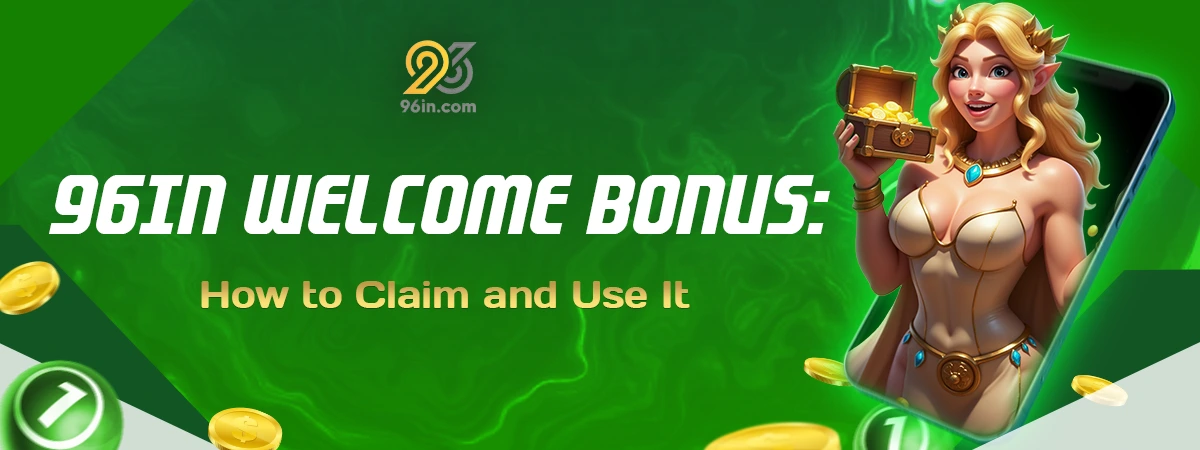 96In Welcome Bonus Explained: How to Claim and Use It