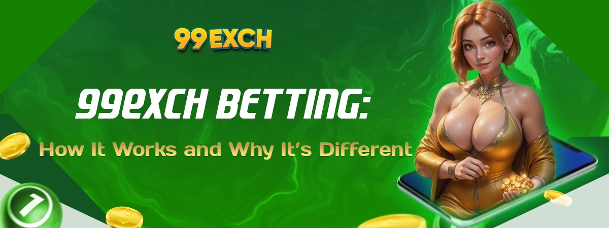 99Exch Betting Exchange: How It Works and Why It’s Different
