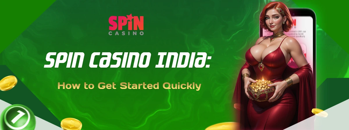 Spin Casino India: How to Get Started Quickly