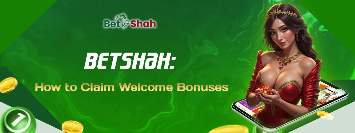 Betshah: How to Claim Welcome Bonuses