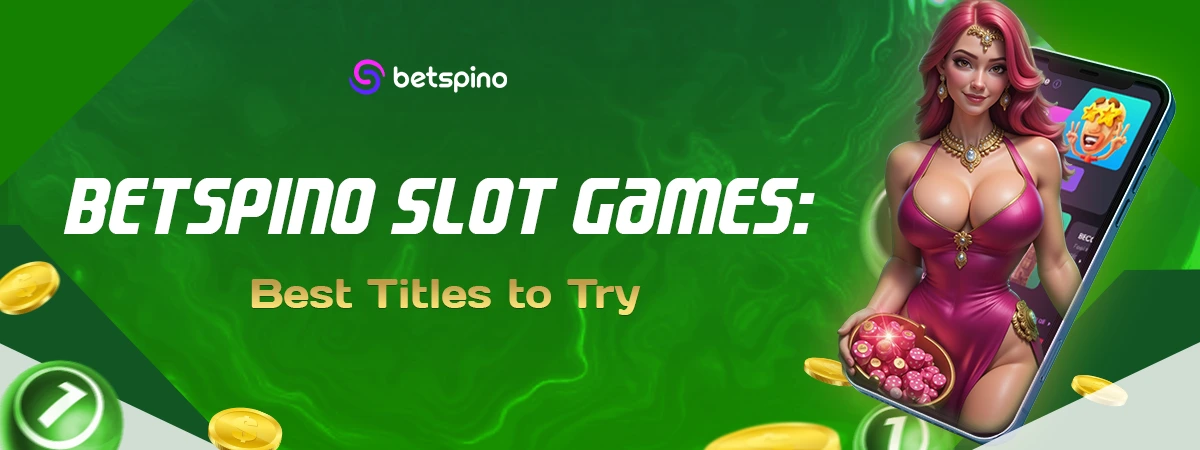 Betspino Slot Games Review: Best Titles to Try