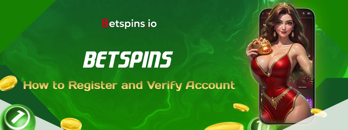 Betspins: How to Register and Verify Your Account