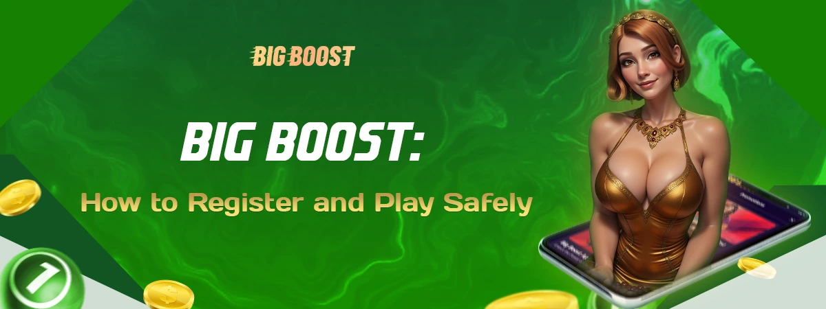 Big Boost: How to Register and Play Safely