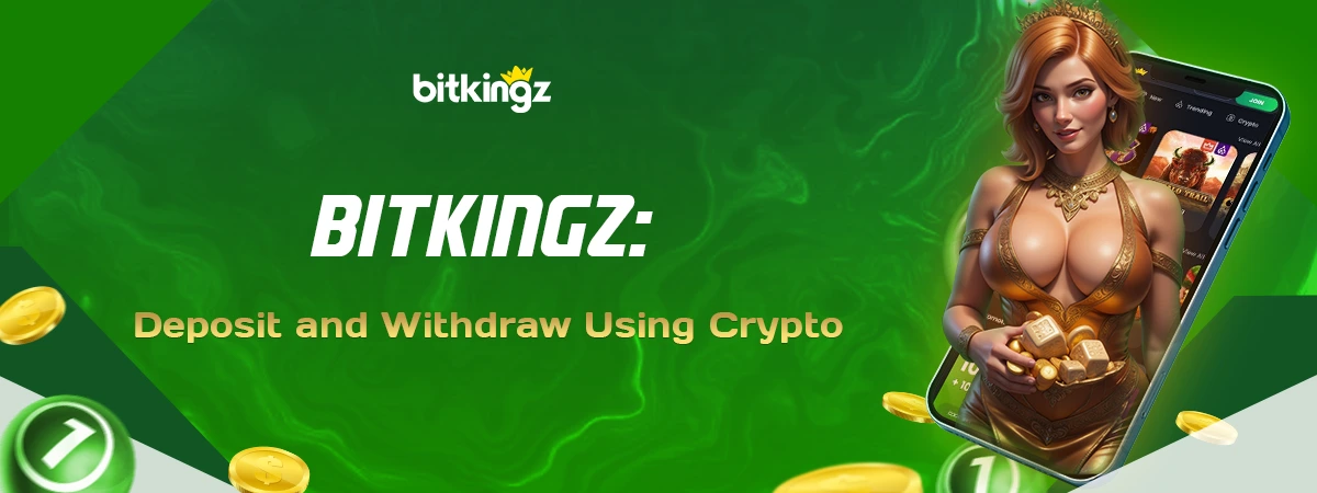 Bitkingz: How to Deposit and Withdraw Using Crypto