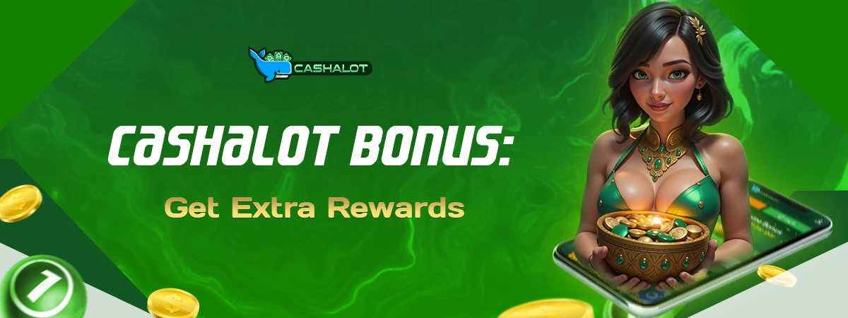 Cashalot Bonus Guide: How to Get Extra Rewards