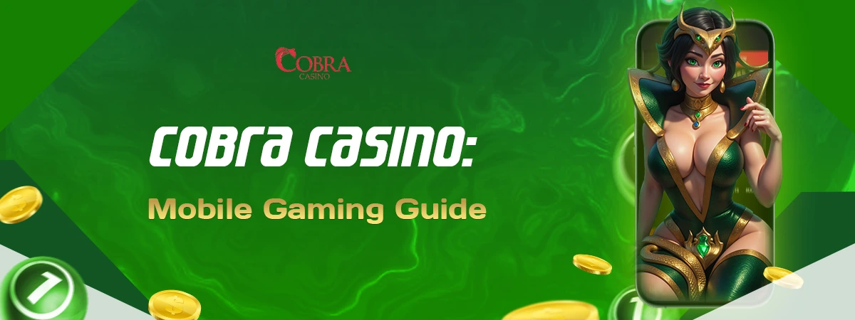 Cobra Casino Mobile Gaming Guide