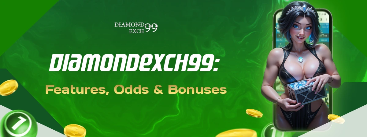DiamondExch99 Review: Features, Odds & Bonuses Explained