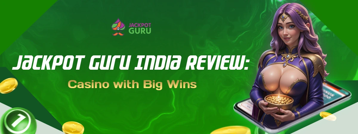 Jackpot Guru India Review: Trusted Casino with Big Wins